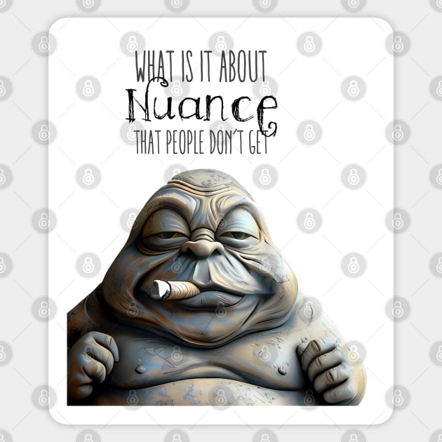 Puff Sumo: Nuance, What is it about Nuance that people don’t get  on a light (Knocked Out) background Sticker by Puff Sumo